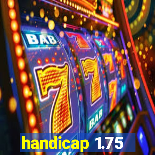 handicap 1.75